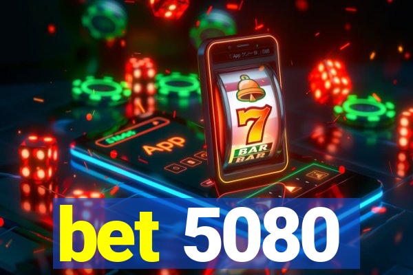 bet 5080